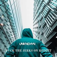 unknown - Fuck the Jerks on Reddit