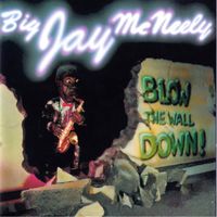 Big Jay McNeely - Blow the Wall Down