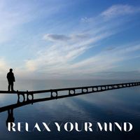 Mark Health - Relax Your Mind: Soothing Sounds for Stress Relief, Relaxation, Sleep and Anxiety Relief