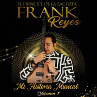 Frank Reyes - Mi Historia Musical, Vol. 1