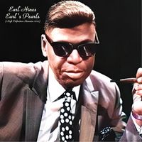 Earl Hines - Earl's Pearls (High Definition Remaster 2023)
