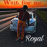 Royal - Wait For Me (Explicit)