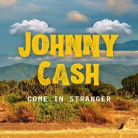 Johnny Cash - Come In Stranger
