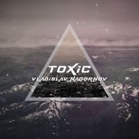 Vladislav Nagornov - Toxic (Extended Mix)