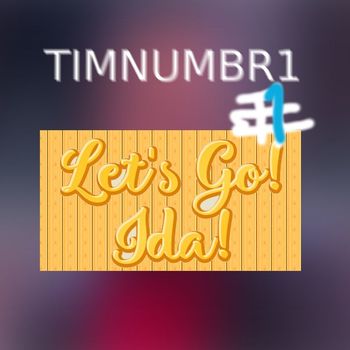 Timnumbr1 - Let's go! Ida! (Explicit)