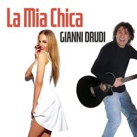 Gianni Drudi - La mia chica