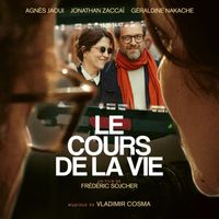 Vladimir Cosma - Le Cours de la vie (Un film de Frédéric Sojcher, avec Agnès Jaoui, Jonathan Zaccaï et Géraldine Nakache)