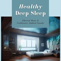 Mark Health - Healthy Deep Sleep: Ethereal Music & Unobtrusive Ambient Sounds