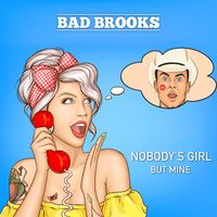 Bad Brooks - Nobody's Girl But Mine