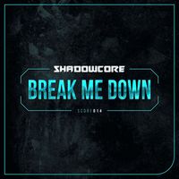 Shadowcore - Break Me Down