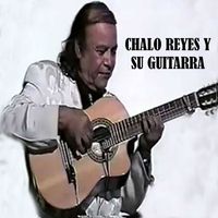 Chalo Reyes - CHALO REYES Y SU GUITARRA