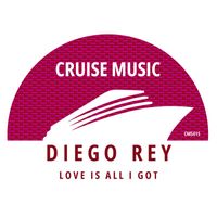 Diego Rey - Love Is All I Got