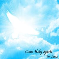 Jon Sarta - Come Holy Spirit