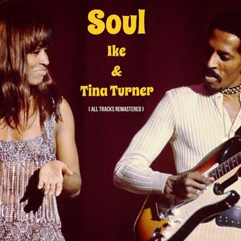 Ike & Tina Turner - Soul (All Tracks Remastered)