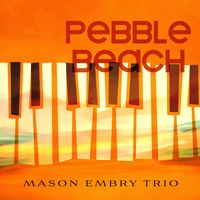 Mason Embry Trio - Pebble Beach
