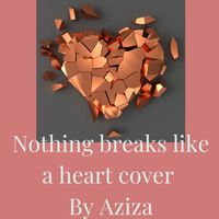 Aziza - Nothing Breaks Like a Heart