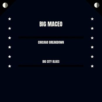 Big Maceo - Chicago Breakdown / Big City Blues