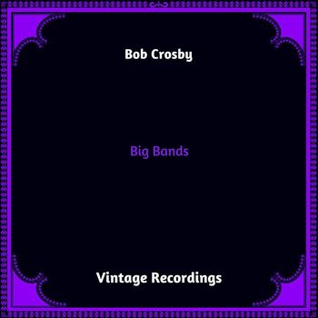 Bob Crosby - Big Bands (Hq remastered 2023)