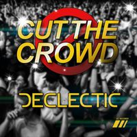 Declectic - Cut the crowd