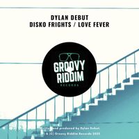 Dylan Debut - Disko Frights / Love Fever