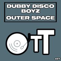 Dubby Disco Boyz - Outer Space