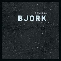 Bjork - Talking