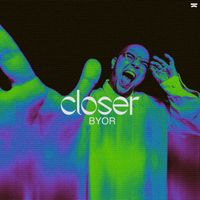 BYOR - Closer