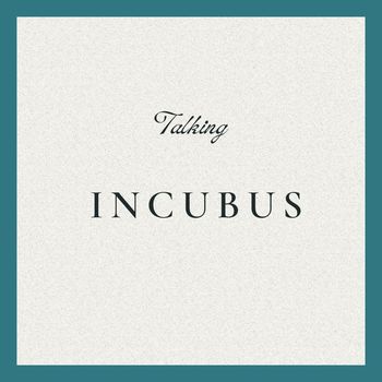 Incubus - Talking