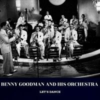 Benny Goodman and His Orchestra - Let's Dance