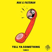 Mak & Pasteman - Tell Ya Something