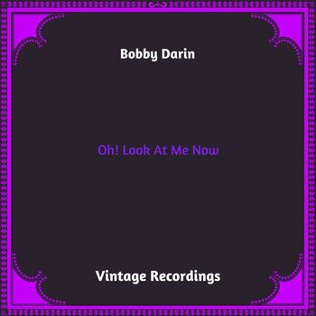 Bobby Darin - Oh! Look At Me Now (Hq remastered 2023)