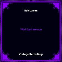Bob Luman - Wild Eyed Woman (Hq remastered 2023)