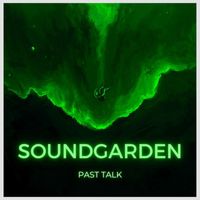 Soundgarden - Past Talk