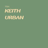 Keith Urban - TBA