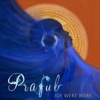 Praful featuring Pernilla Kannapinn - Ide Were Were