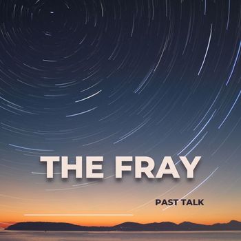 The Fray - Past Talk