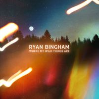 Ryan Bingham - Where My Wild Things Are