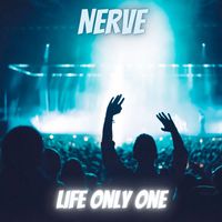 Nerve - Life Only One