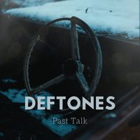 Deftones - Past Talk