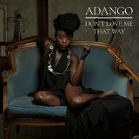 Adango - Don't Love Me That Way