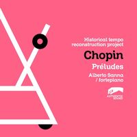 Alberto Sanna - Chopin: Préludes Op. 28 - Historical Tempo Reconstruction Project