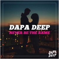 Dapa Deep - Never Be The Same