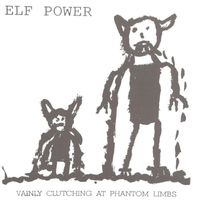 Elf Power - Vainly Clutching at Phantom Limbs + The Winter Hawk (2023 Remaster)