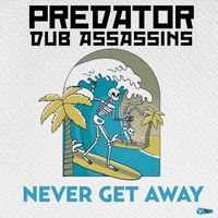 Predator Dub Assassins - Never Get Away (feat. Dennis Alcapone)