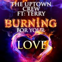 The Uptown Crew - Burning For Your Love