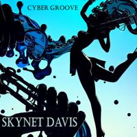 Skynet Davis - Cyber Groove
