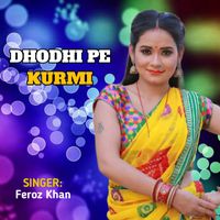 Feroz Khan - Dhodhi Pe Kurmi