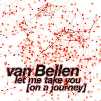 Van Bellen - Let Me Take You (On a Journey)