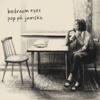 Bedroom Eyes - Pop på jamska