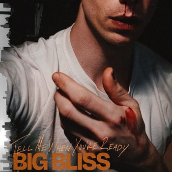 Big Bliss - Tell Me When You're Ready